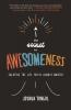 The Secret to Awesomeness: Creating the Life You've Always Wanted