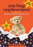 Little Things Long Remembered: Making Your Children Feel Special Every Day