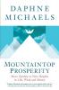 Mountaintop Prosperity: Move Quickly to New Heights in Life Work and Money