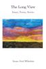 The Long View: Essays Poems Stories