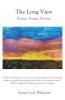 The Long View: Essays Poems Stories