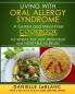 Living with Oral Allergy Syndrome: A Gluten and Meat-Free Cookbook for Wheat Soy Nut Fresh Fruit and Vegetable Allergies
