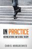 In Practice: Moving Beyond Law School Theory
