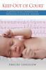 Keep Out of Court: A medico-legal casebook for midwifery and neonatal nursing