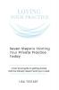 Seven Steps to Starting Your Private Practice Today: fool-proof guide to getting started that the industry doesn't want you to read (The Loving Series) (Volume 2)