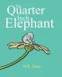 The Quarter Inch Elephant: Big or Small There Is a Place for Us All