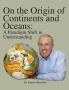 On the Origin of Continents and Oceans: A Paradigm Shift in Understanding