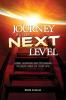 Journey to the Next Level: Arise Advance and Progress in Every Area of Your Life
