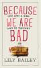 Because We Are Bad