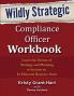 Wildly Strategic Compliance Officer Workbook: Learn the secrets of strategy and planning to become an in-demand business asset
