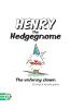 Henry the Hedgegnome the Unfunny Clown: 4 (Hedgegnomes)