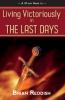 Living Victoriously In The Last Days