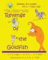 Revenge of the Goldfish: Upbeat Fun Poems for 4-7 Year Olds