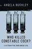 Who Killed Constable Cock?: A Victorian True Crime Murder Case: 2 (Victorian Supersleuth Investigates)
