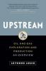 Upstream: Oil and Gas Exploration and Production: An Overview