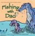 Fishing with Dad: The Little Dinosaur With Big Ideas