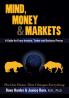 Mind Money & Markets: A Guide for Every Investor Trader and Business Person