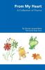 From My Heart - A Collection of Poems
