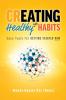 Creating Healthy Life Habits: Easy Tools for Getting Started Now