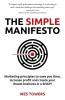 The Simple Manifesto: Marketing principles to save you time increase profit and create your dream business in a SNAP!