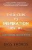 Three Steps to Inspiration for Life: A guide to Mastering Mindset and Intuition