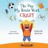 The Day My Brain Went Crazy: A Children's Book About Managing Emotions