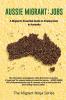 Aussie Migrant: Jobs: A Migrant's Essential Guide to Employment in Australia: 2 (Migrant Ninja)