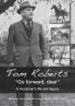 Tom Roberts Go forward dear: A horseman's life and legacy (First)