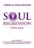 Soul Regression Therapy - Past Life Regression and Between Life Regression Healing Current Life Wounds and Trauma