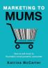Marketing to Mums: How to sell more to Australia's most powerful consumer