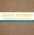 Brave Women: Building Bridges to Transformation a Compendium