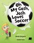 Oh My Gosh Josh Loves Soccer