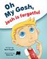 Oh My Gosh Josh Is Forgetful: 2