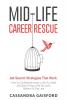 Mid-Life Career Rescue: Job Search Strategies That Work:: How to Confidently Leave a Job You Hate and Start Living a Life You Love Before It's Too Late: 5
