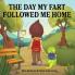 The Day My Fart Followed Me Home: 1 (My Little Fart)
