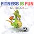 Fitness Is Fun Outdoor: Fitness and Physical Activity; Fun Games and Activities; Live for the Moment; Wellness; Wellbeing; How to be Healthy; ... for Exercise; Living Healthier.: 2 (Dragon)