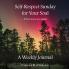 Self-Respect Sunday for Your Soul . . . If You Love an Addict: A Weekly Journal