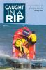 Caught In A Rip: A personal history of Mandurah Surf Life Saving Club