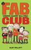 FAB (Friends Against Bullying) Club: 1 (Fab Club)