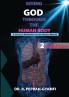 Seeing God Through the Human Body: A Doctor's Meditation on the Human Miracle (2nd Edition)