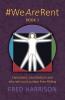 #WeAreRent Book 1: Capitalism Cannibalism and why we must outlaw Free Riding