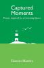 Captured Moments: Poems Inspired by a Listening Space: 2