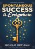 Spontaneous Success is Everywhere