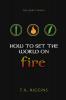 How To Set The World On Fire: 1