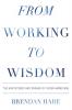 From Working To Wisdom: The Adventures And Dreams Of Older Americans
