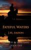 Fateful Waters: Troubles in Love-Land Book One