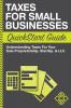 Taxes For Small Businesses QuickStart Guide: Understanding Taxes For Your Sole Proprietorship Startup & LLC