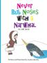 Never Rub Noses with a Narwhal: An ABC Book