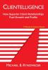 Clientelligence: How Superior Client Relationships Fuel Growth and Profits