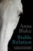 Stable Relation: A memoir of one woman's spirited journey home by way of the barn